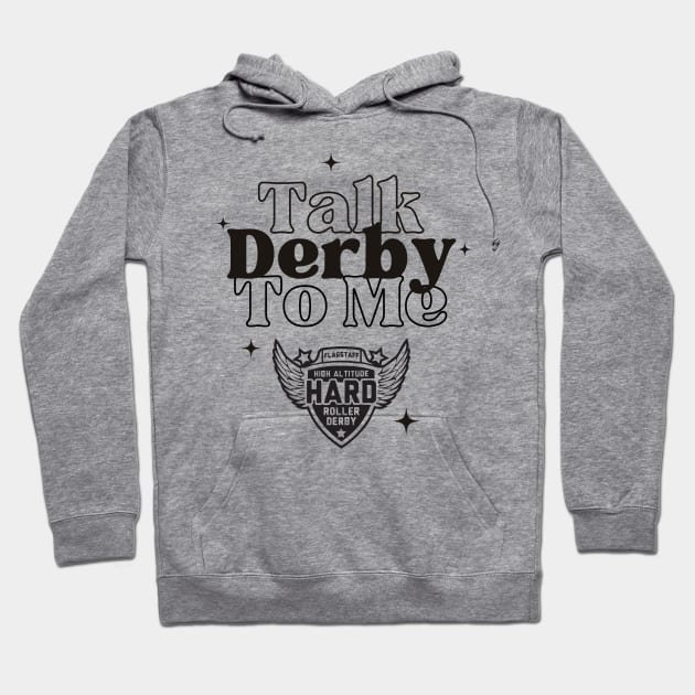 High Altitude Roller Derby: Talk Derby to Me Hoodie by High Altitude Roller Derby 